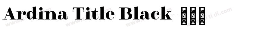 Ardina Title Black字体转换 Ardina Title Black字体转换